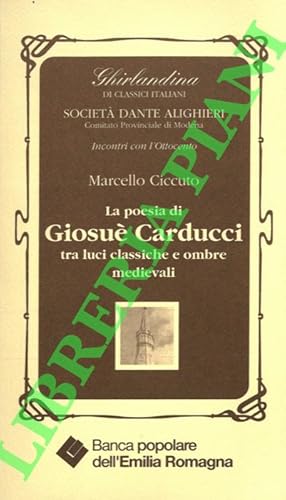 Immagine del venditore per La poesia di Giosu Carducci tra luci classiche e ombre medievali. venduto da Libreria Piani