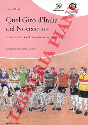 Quel Giro d'Italia del Novecento i campioni del secolo scorso in una corsa da sogno. Prefazione d...