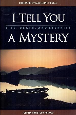 Seller image for I Tell You a Mystery : Life, Death, and Eternity for sale by Pendleburys - the bookshop in the hills