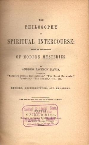 Seller image for THE PHILOSOPHY OF SPIRITUAL INTERCOURSE: Being an Explanation of Modern Mysteries for sale by By The Way Books