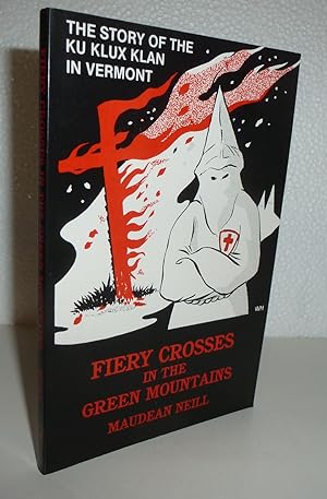 Seller image for Fiery Crosses in the Green Mountains: The Story of the Ku Klux Klan in Vermont for sale by Sekkes Consultants