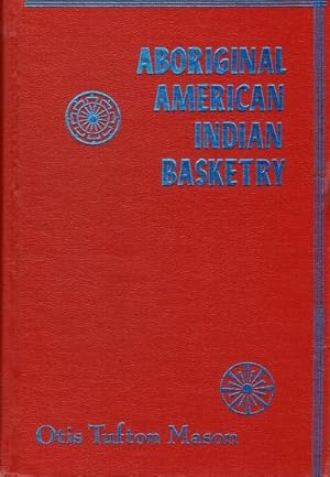 Seller image for Aboriginal American Basketry: Studies in a Textile Art Without Machinery for sale by LEFT COAST BOOKS