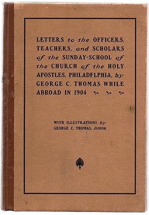 Letters to the Officers, Teachers, and Scholars of the Sunday-School of the Church of the Holy Ap...