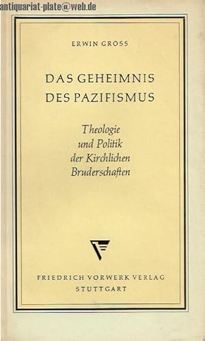 Bild des Verkufers fr Das Geheimnis des Pazifismus. Theologie und Politik der Kirchlichen Bruderschaften. zum Verkauf von Antiquariat-Plate