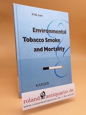 Imagen del vendedor de Environmental tobacco smoke and mortality : a detailed review of epidemiological evidence relating environmental tobacco smoke to the risk of cancer, heart disease and other causes of death in adults who have never smoked ; 101 tables / P. N. Lee a la venta por Roland Antiquariat UG haftungsbeschrnkt