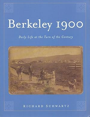 Bild des Verkufers fr Berkeley 1900__Daily Life at the Turn of the Century zum Verkauf von San Francisco Book Company