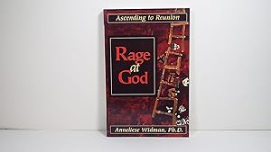 Rage at God: Ascending to Reunion