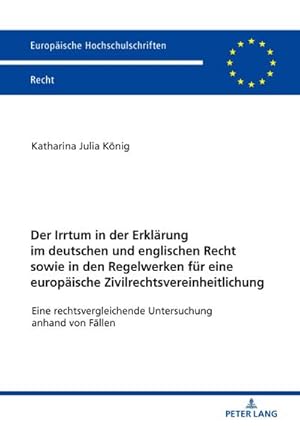 Bild des Verkufers fr Der Irrtum in der Erklrung im deutschen und englischen Recht sowie in den Regelwerken fr eine europische Zivilrechtsvereinheitlichung : Eine rechtsvergleichende Untersuchung anhand von Fllen zum Verkauf von AHA-BUCH GmbH