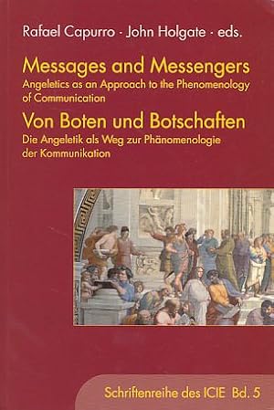 Bild des Verkufers fr Messages and Messengers. Angeletics as an approach to the phenomenology of communication = Von Boten und Botschaften. International Center for Information Ethics: Schriftenreihe des International Center for Information Ethics ; Bd. 5 zum Verkauf von Fundus-Online GbR Borkert Schwarz Zerfa