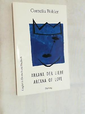 Arkana der Liebe : Elegien in Deutsch und Englisch = Arcana of love.