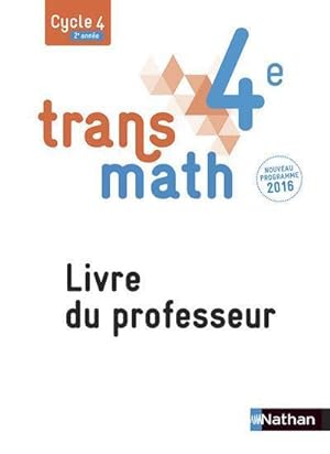 Transmath Mathématiques 4è 2016 - Livre du Professeur