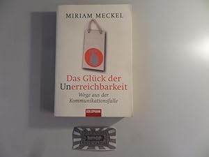 Seller image for Das Glck der Unerreichbarkeit. Wege aus der Kommunikationsfalle. for sale by Druckwaren Antiquariat