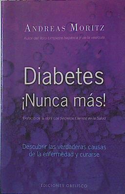 Seller image for Diabetes Nunca ms!: descubrir las verdaderas causa de la enfermedad y curarse for sale by Almacen de los Libros Olvidados