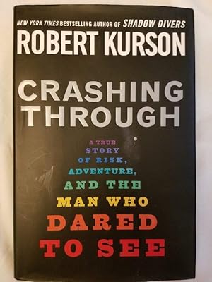Crashing Through - A True Story of Risk, Adventure, and the Man Who Dared to See