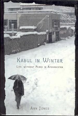 Bild des Verkufers fr Kabul in Winter: Life Without Peace in Afghanistan zum Verkauf von Bookmarc's