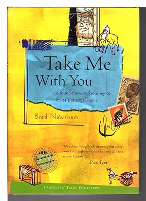 Seller image for TAKE ME WITH YOU: A Round-the-World Journey to Invite a Stranger Home. for sale by Bookfever, IOBA  (Volk & Iiams)