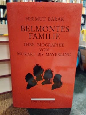 Belmontes Familie. Ihre Biographie von Mozart bis Mayerling.