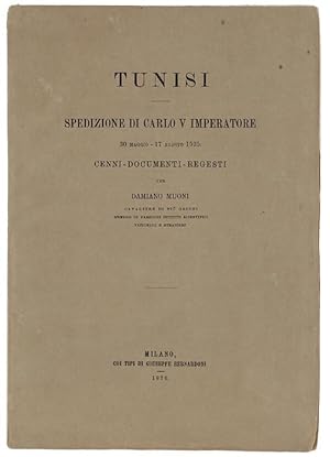TUNISI. SPEDIZIONE DI CARLO V IMPERATORE 30 Maggio - 17 Agosto 1535. CENNI - DOCUMENTI - REGESTI ...