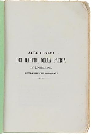 ALLE CENERI DEI MARTIRI DELLA PATRIA IN LOMBARDIA CRUDELMENTE IMMOLATI.: