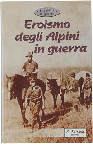 EROISMO DEGLI ALPINI IN GUERRA.: