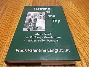 Seller image for Floating to the Top; Memoirs of an Officer, a Gentleman, and a really nice guy for sale by Eastburn Books