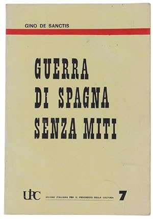 GUERRA DI SPAGNA SENZA MITI.: