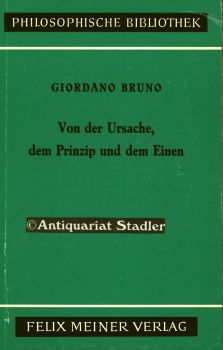 Von der Ursache, dem Prinzip und dem Einen. Aus d. Italien. übers. von Adolf Lasson. Mit e. Einl....