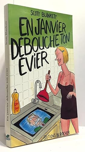 En janvier débouche ton évier