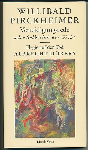 Verteidigungsrede oder Selbstlob der Gicht. Elegie auf den Tod Albrecht Dürers. / Bilibaldus Pirc...