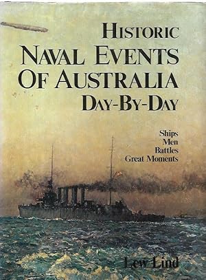 Bild des Verkufers fr Historic Naval Events of Australia Day-by-Day Ships, Men, Battles, Great Moments. zum Verkauf von City Basement Books