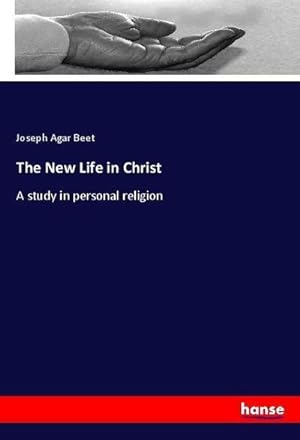 Image du vendeur pour The New Life in Christ : A study in personal religion mis en vente par AHA-BUCH GmbH