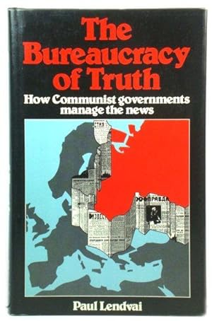 Bild des Verkufers fr The Bureaucracy of Truth: How Communist Governments Manage the News zum Verkauf von PsychoBabel & Skoob Books