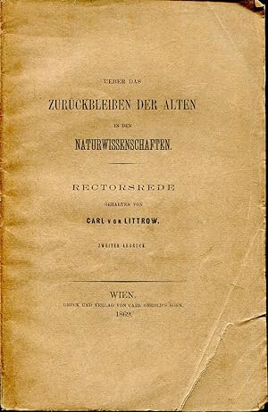 Seller image for Ueber das Zuruckbleiben der Alten in den Naturwissenschaften : Rectorsrede gehalten von Carl von Littrow for sale by Versandantiquariat Brigitte Schulz