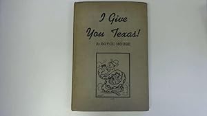 Imagen del vendedor de I Give You Texas! a la venta por Goldstone Rare Books