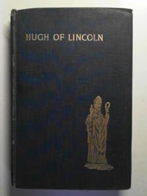Image du vendeur pour Hugh, Bishop of Lincoln: a short story of one of the makers of Mediaeval England mis en vente par Cotswold Internet Books