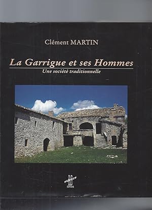 La garrigue et ses hommes : Une société traditionnelle (L'univers des hommes)