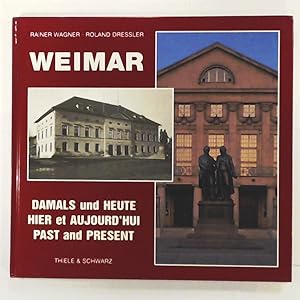 Image du vendeur pour Weimar: Damals und Heute / Hier et Aujourd'hui / Past and Present mis en vente par Leserstrahl  (Preise inkl. MwSt.)