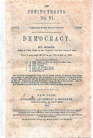 Imagen del vendedor de DEMOCRACY. By Junius.; The Junius Tracts, No. VI. (Jan'y. 1844) a la venta por R & A Petrilla, IOBA