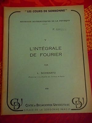 Bild des Verkufers fr Les cours de Sorbonne - Methodes mathematiques de la physique - Tome V - L'integrale de Fourier zum Verkauf von Frederic Delbos