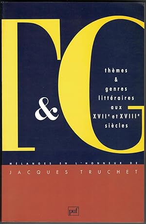 Thèmes et genres littéraires aux XVIIe et XVIIIe siècles. Mélanges en l'honneur de Jacques Truche...