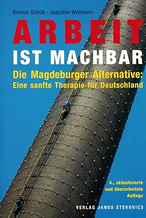 Bild des Verkufers fr Arbeit ist machbar: Die Magdeburger Alternative: Eine sanfte Therapie für Deutschland zum Verkauf von Paderbuch e.Kfm. Inh. Ralf R. Eichmann