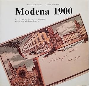 Modena 1900. In 187 cartoline lo specchio dei desideri di una città all?alba del secolo.