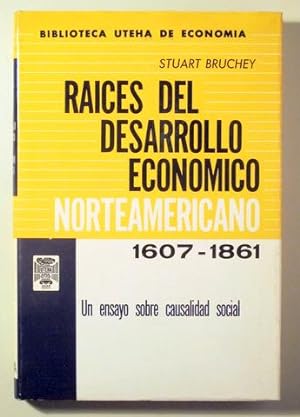 Seller image for RAICES DEL DESARROLLO ECONMICO NORTEAMERICANO 1607-1861 Un ensayo sobre causalidad social - Mexico 1966 for sale by Llibres del Mirall