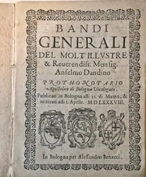 Bandi Generali del Molt'Illustre & Reverendiss. Monsig. Anselmo Dandino Prothonotario Apostolico ...