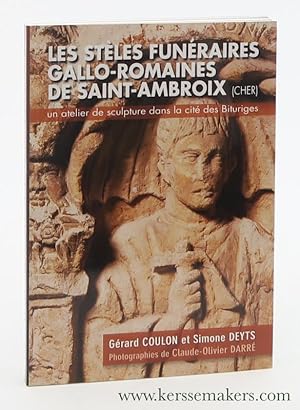 Seller image for Les stles funraires gallo-romaines de Saint-Ambroix (Cher). Un atelier de sculpture dans la cit des Bituriges. for sale by Emile Kerssemakers ILAB