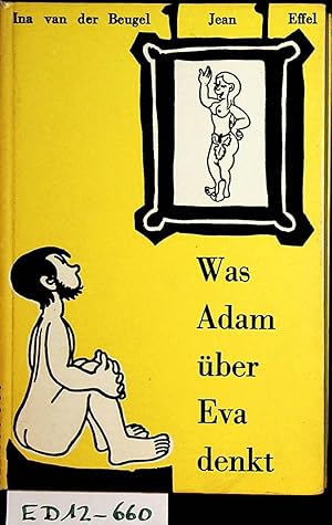 Was Adam über Eva denkt [Freie Übertr. aus d. Holl. v. Lore Grages]. Mit Zeichngn v. Jean Effel