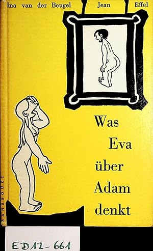 Was Eva über Adam denkt [Freie Übertr. aus d. Holl. v. Lore Grages]. Mit Zeichngn v. Jean Effel