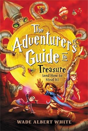 Seller image for The Adventurer's Guide to Treasure (and How to Steal It) (Hardcover) for sale by Grand Eagle Retail