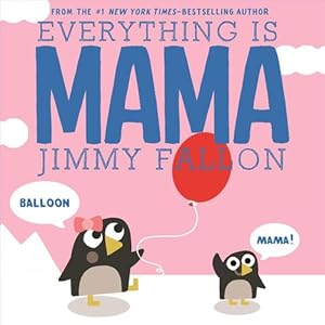 Imagen del vendedor de Everything Is Mama (Board Book) a la venta por Grand Eagle Retail