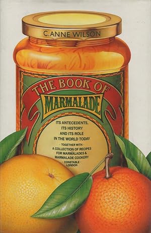 Seller image for The Book of Marmalade Its Antecedents, Its History and its Role in the World Today for sale by lamdha books